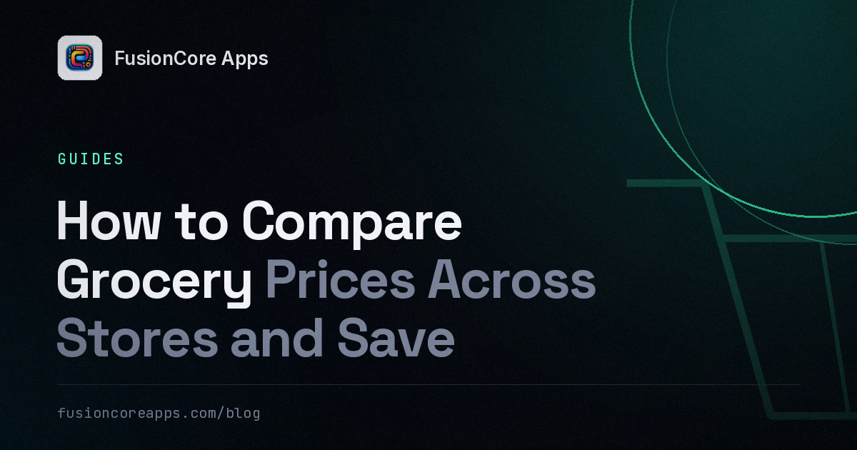 How to Compare Grocery Prices Across Stores and Save