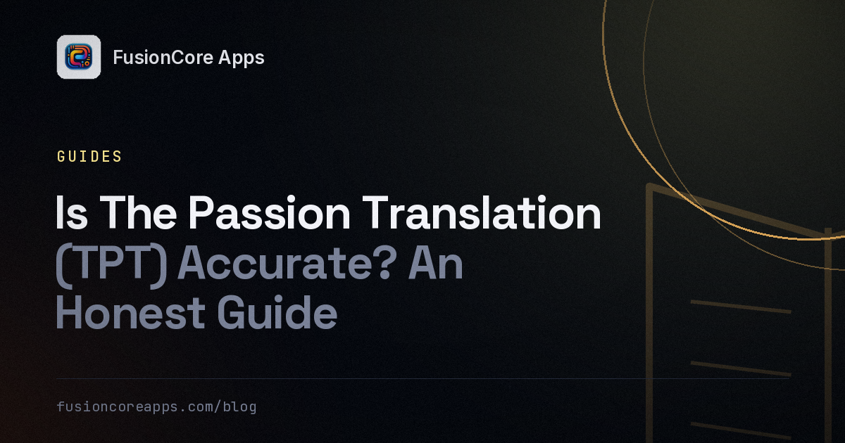 Is The Passion Translation (TPT) Accurate? An Honest Guide
