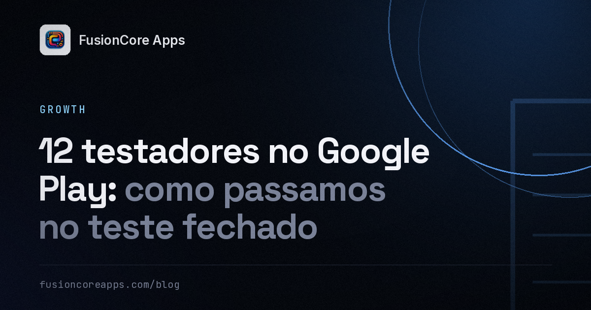12 testadores no Google Play: como passamos no teste fechado