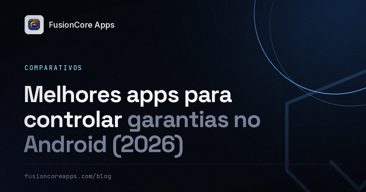 Melhores apps para controlar garantias no Android (2026)